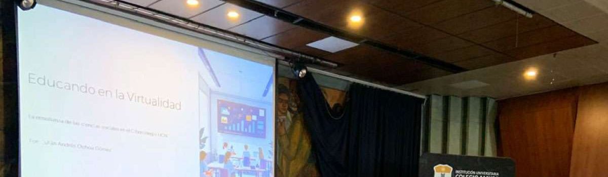 Participación del Cibercolegio UCN en el 4° Encuentro de Diálogos Pedagógicos del Colegio Mayor de Antioquia